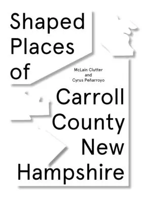 Lugares con forma del condado de Carroll, Nuevo Hampshire: De Carroll County New Hampshire - Shaped Places of Carroll County, New Hampshire: Of Carroll County New Hampshire