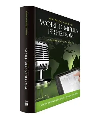 Guía histórica de la libertad de prensa en el mundo: Un análisis país por país - Historical Guide to World Media Freedom: A Country-By-Country Analysis