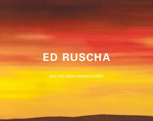 Ed Ruscha y el Gran Oeste Americano - Ed Ruscha and the Great American West