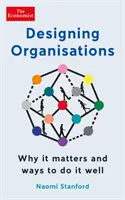 Diseño de organizaciones: por qué es importante y cómo hacerlo bien - Designing Organisations - Why it matters and ways to do it well