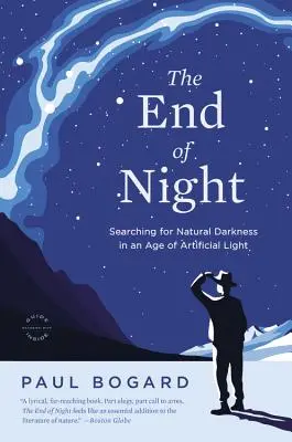 El fin de la noche: En busca de la oscuridad natural en la era de la luz artificial - The End of Night: Searching for Natural Darkness in an Age of Artificial Light