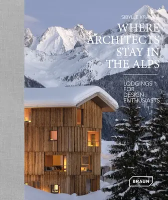 Dónde se alojan los arquitectos en los Alpes: Alojamientos para entusiastas del diseño - Where Architects Stay in the Alps: Lodgings for Design Enthusiasts