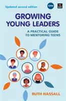 Cómo formar a jóvenes líderes: guía práctica para orientar a adolescentes - Growing Young Leaders - A practical guide to mentoring teens