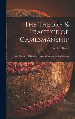 Teoría y práctica del arte de jugar, o el arte de ganar partidas sin hacer trampas - The Theory & Practice of Gamesmanship; or, The Art of Winning Games Without Actually Cheating