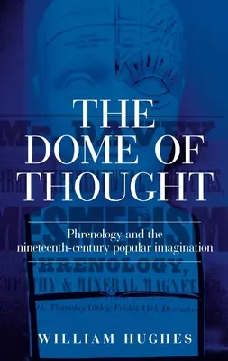 La cúpula del pensamiento: La frenología y la imaginación popular del siglo XIX - The Dome of Thought: Phrenology and the Nineteenth-Century Popular Imagination