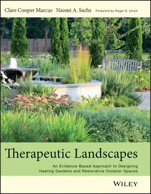 Paisajes terapéuticos: Un enfoque basado en la evidencia para diseñar jardines curativos y espacios exteriores restauradores - Therapeutic Landscapes: An Evidence-Based Approach to Designing Healing Gardens and Restorative Outdoor Spaces