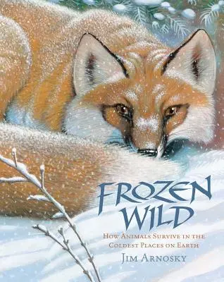 Frozen Wild: Cómo sobreviven los animales en los lugares más fríos de la Tierra - Frozen Wild: How Animals Survive in the Coldest Places on Earth