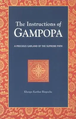 Las Instrucciones de Gampopa: Una Preciosa Guirnalda del Camino Supremo - The Instructions of Gampopa: A Precious Garland of the Supreme Path