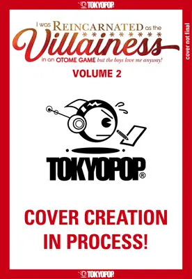 I Was Reincarnated as the Villainess in an Otome Game But the Boys Love Me Anyway!, Volume 2: Volumen 2 - I Was Reincarnated as the Villainess in an Otome Game But the Boys Love Me Anyway!, Volume 2: Volume 2