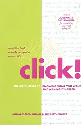 Click: La guía de las chicas para saber lo que quieren y conseguirlo - Click!: The Girl's Guide to Knowing What You Want and Making It Happen