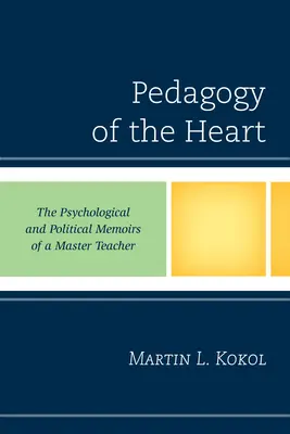 Pedagogía del corazón: Memorias psicológicas y políticas de un maestro - Pedagogy of the Heart: The Psychological and Political Memoirs of a Master Teacher