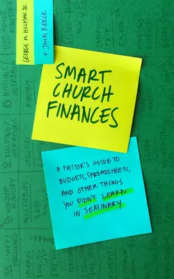 Finanzas inteligentes de la iglesia: Guía del pastor sobre presupuestos, hojas de cálculo y otras cosas que no aprendió en el seminario - Smart Church Finances: A Pastor's Guide to Budgets, Spreadsheets, and Other Things You Didn't Learn in Seminary