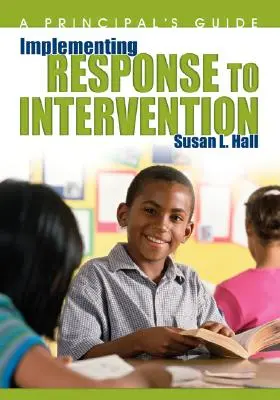 Implementing Response to Intervention: A Principal′s Guide