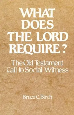 ¿Qué pide el Señor? La llamada del Antiguo Testamento al testimonio social - What Does the Lord Require?: The Old Testament Call to Social Witness