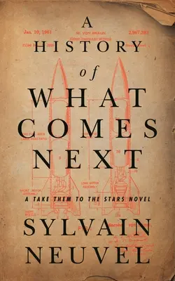 Una Historia De Lo Que Viene Después Una novela de Llévalos a las estrellas - A History of What Comes Next: A Take Them to the Stars Novel