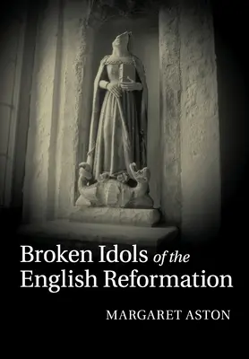Los ídolos rotos de la Reforma Inglesa - Broken Idols of the English Reformation