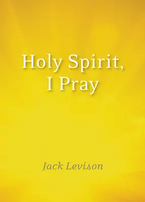 Espíritu Santo, te ruego: Oraciones para la mañana y la noche, para el discernimiento y los momentos de crisis - Holy Spirit, I Pray: Prayers for Morning and Nighttime, for Discernment, and Moments of Crisis