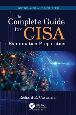 La guía completa para la preparación del examen Cisa - The Complete Guide for Cisa Examination Preparation