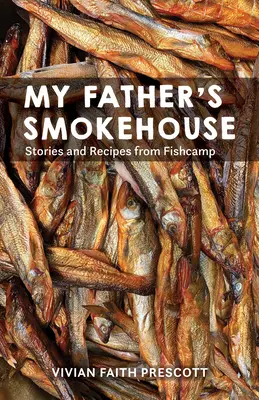 El ahumadero de mi padre: La vida en el campamento de pescadores del sureste de Alaska - My Father's Smokehouse: Life at Fishcamp in Southeast Alaska