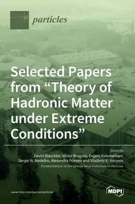 Selección de artículos sobre la teoría de la materia hadrónica en condiciones extremas - Selected Papers from Theory of Hadronic Matter under Extreme Conditions