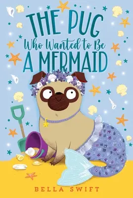 El carlino que quería ser sirena - The Pug Who Wanted to Be a Mermaid