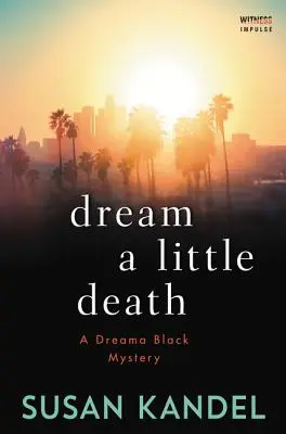 Sueña un poco con la muerte: Un misterio de Dreama Black - Dream a Little Death: A Dreama Black Mystery