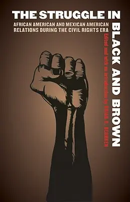 The Struggle in Black and Brown: Relaciones entre afroamericanos y mexicoamericanos durante la era de los derechos civiles - The Struggle in Black and Brown: African American and Mexican American Relations During the Civil Rights Era