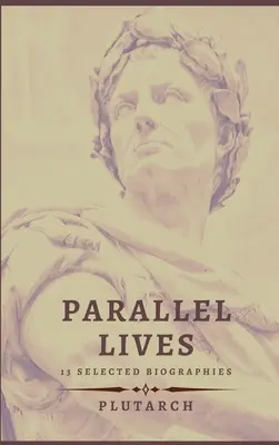 Vidas paralelas - 13 biografías seleccionadas - Parallel Lives - 13 selected biographies