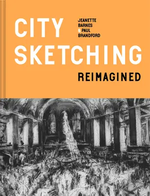 City Sketching Reimagined: Ideas, ejercicios e inspiración - City Sketching Reimagined: Ideas, Exercises, Inspiration