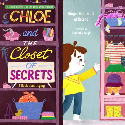 Cloe y el armario de los secretos: Un libro sobre la mentira - Chloe and the Closet of Secrets: A Book about Lying