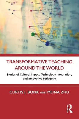 Enseñanza transformadora en todo el mundo: Historias de impacto cultural, integración tecnológica y pedagogía innovadora - Transformative Teaching Around the World: Stories of Cultural Impact, Technology Integration, and Innovative Pedagogy