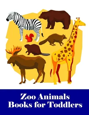 Libros de animales de zoológico para niños pequeños: Un adorable libro para colorear con animales lindos, niños juguetones, lo mejor para los niños - Zoo Animals Books for Toddlers: An Adorable Coloring Book with Cute Animals, Playful Kids, Best for Children