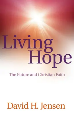 Esperanza viva: el futuro y la fe cristiana - Living Hope: The Future and Christian Faith