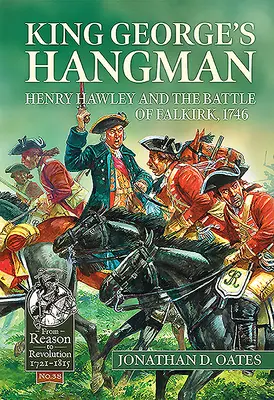 El verdugo del rey Jorge: Henry Hawley y la batalla de Falkirk, 1746 - King George's Hangman: Henry Hawley and the Battle of Falkirk, 1746