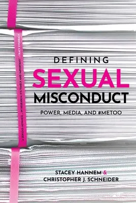 Definir la mala conducta sexual: Poder, medios de comunicación y #Metoo - Defining Sexual Misconduct: Power, Media, and #Metoo