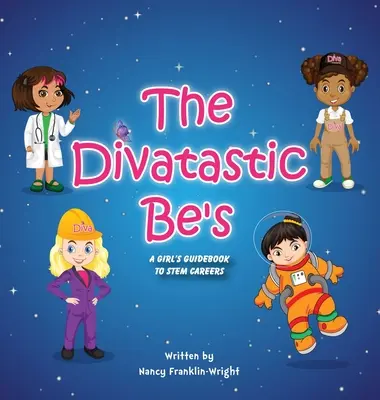 Divatastic Be's A Girl's Guidebook to STEM Careers: Guía de carreras STEM para chicas - Divatastic Be's A Girl's Guidebook to STEM Careers: A Girl's Guidebook to STEM Careers