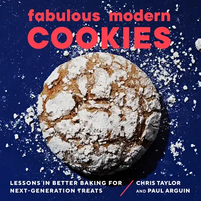 Fabulosas galletas modernas: Lecciones para mejorar la repostería en la próxima generación de golosinas - Fabulous Modern Cookies: Lessons in Better Baking for Next-Generation Treats