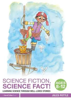 Ciencia ficción, ¡ciencia real! De 8 a 12 años: Aprender ciencia a través de cuentos populares - Science Fiction, Science Fact! Ages 8-12: Learning Science Through Well-Loved Stories