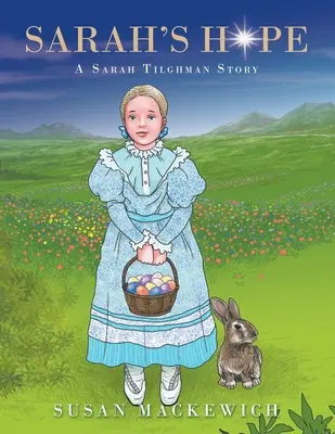 La esperanza de Sarah: una historia de Sarah Tilghman - Sarah's Hope: A Sarah Tilghman Story