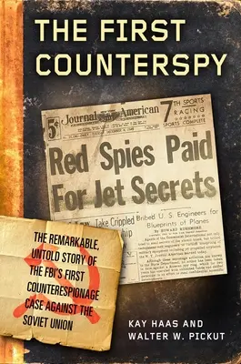 El primer contraespía: Larry Haas, Bell Aircraft y el intento del FBI de capturar a un topo soviético - The First Counterspy: Larry Haas, Bell Aircraft, and the Fbi's Attempt to Capture a Soviet Mole