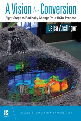 Una Visión para la Conversión: Ocho pasos para cambiar radicalmente tu proceso de rcia - A Vision for Conversion: Eight Steps to Radically Change Your Rcia Process