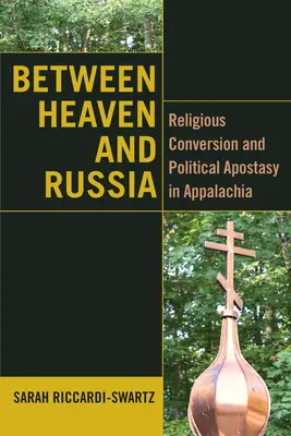 Entre el cielo y Rusia: Conversión religiosa y apostasía política en los Apalaches - Between Heaven and Russia: Religious Conversion and Political Apostasy in Appalachia