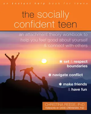 El adolescente socialmente seguro: Un cuaderno de teoría del apego para ayudarle a sentirse bien consigo mismo y a conectar con los demás - The Socially Confident Teen: An Attachment Theory Workbook to Help You Feel Good about Yourself and Connect with Others