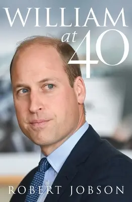 Guillermo a los 40: La formación de un monarca moderno - William at 40: The Making of a Modern Monarch