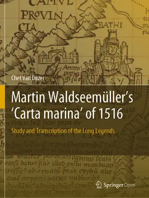 Carta Marina de Martin Waldseemller de 1516: Estudio y transcripción de las leyendas largas - Martin Waldseemller's 'Carta Marina' of 1516: Study and Transcription of the Long Legends