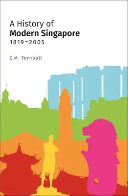 Historia del Singapur moderno, 1819-2005 - A History of Modern Singapore, 1819-2005