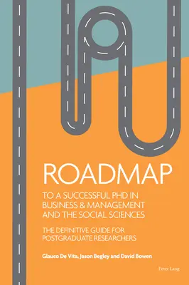 Hoja de ruta para realizar con éxito un doctorado en Ciencias Empresariales y Sociales: La guía definitiva para investigadores de posgrado - Roadmap to a Successful PhD in Business & Management and the Social Sciences: The Definitive Guide for Postgraduate Researchers