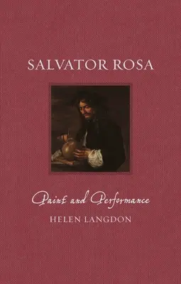 Salvator Rosa: Pintura y actuación - Salvator Rosa: Paint and Performance