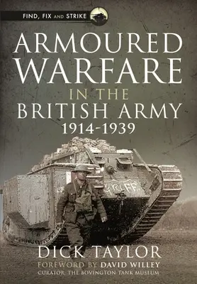 La guerra blindada en el ejército británico, 1914-1939 - Armoured Warfare in the British Army, 1914-1939