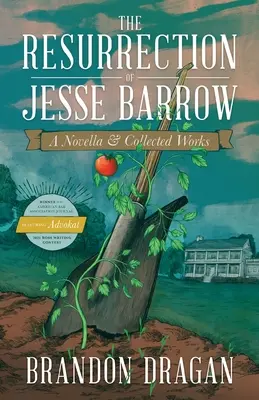 La resurrección de Jesse Barrow: A Novella & Collected Works - The Resurrection of Jesse Barrow: A Novella & Collected Works